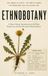 Ethnobotany: A Short, Honest Introduction to the Plants People Use and How We Know What We Know