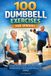 100 Bol 100 Dumbbell Exercises for Seniors