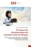 Processus Editions Universitaires Europeennes Processus de Décarbonation de l'aviation civile en Afrique