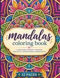 Mandalas Coloring Book: A Relaxing Journey Through Creativity, Mindfulness & Stress Relief