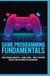 GAME PROGRAMMING FUNDAMENTALS : Concepts de codage de base Boucles de jeu Systèmes d'entrée Événements et mécanique interactive