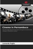 Cinema Our Knowledge Publishing Cinema in Pernambuco: How the state became the main driving force behind the renewal of Brazilian cinema Paperback