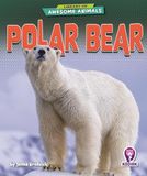 Polar Kodiak Books Library of Awesome Animals- Polar Bear Hardcover