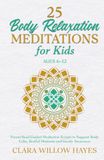 25 Body Relaxation Meditations for Kids Ages 6–12