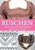 Rüschen Anton H. Konrad Verlag Rüschen - Meisterwerke textiler Handwerkskunst und wie man sie herstellt