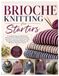 Brioche Knitting for Starters: A Complete Step-by-Step Brioche Knitting Guide Featuring Tools, Stitches, Instructions, Cast-On, One & Two-Color Techniques, Reversible Patterns, and12 Stylish Projects