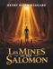Les Mines du roi Salomon: Une aventure épique de trésor, mystère et exploration en terres inconnues