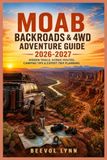 Moab Backroads & 4WD Adventure Guide 2026-2027