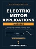 Electric Motor Applications Handbook: Selection, Drive Compatibility, Protection, Testing, and Efficiency Class Compliance for Plant and Design Engineers
