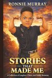 Stories That Made Me: A Collection of Laughter, Chaos, and Family Moments