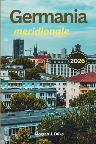 Guida Germany Southern Travel Guide: Explore Bavarian Castles, Alpine Cities, Christmas Markets, Scenic Routes, and Local Culinary Experiences