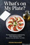 What's on My Plate?: The Essential Guide to Understanding Italian Restaurant Menus Discover Every Dish Before You Order