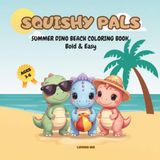 SQUISHY PALS Summer Dino Beach Coloring Book