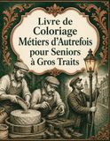 Livre de Coloriage Métiers d’Autrefois pour Seniors à Gros Traits