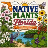 Native Plants of Florida: Simple and Relaxing Coloring Books for All Ages