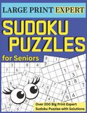 Large Print Expert Sudoku Puzzles for Seniors: Over 200 Big Print Expert Sudoku Puzzles with Solutions