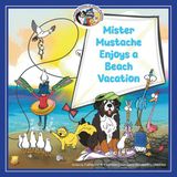 Mister Mustache Enjoys a Beach Vacation