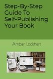 Step-By-Step Guide To Self-Publishing Your Book