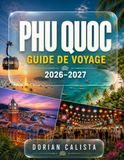 PHU QUOC GUIDE DE VOYAGE 2026–2027