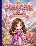 Princess Lila Paper Doll Book: Color, Cut, Fold and Play!
