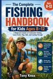 The Libri GmbH The Complete Fishing Handbook for Kids Ages 8-12