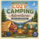 Cozy Camping Adventures : Livre de coloriage audacieux et facile pour enfants et adultes | Scènes de camping mignonnes, amis de la forêt, feux de camp et plaisir en plein air