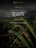 Enciclopedia mundial de la caña de azúcar. Tomo III: Sanidad, diagnóstico diferencial y manejo fitosanitario integrado