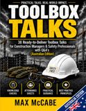 Toolbox Talks: 38 Ready-to-Deliver Toolbox Talks for Construction Managers & Safety Professionals with Q&A’s (Australian Edition)