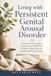 Living with Persistent Genital Arousal Disorder: A Compassionate Guide to Understanding PGAD/GPD, Finding the Right Help, and Calming Your Nervous System