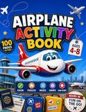 Airplane Activity Book for Kids Ages 4-8: Fun Coloring, Mazes & Puzzles | 100 Engaging Travel Activities for Kids | Perfect for Airplane & Road Trips