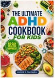 THE ULTIMATE ADHD COOKBOOK FOR KIDS