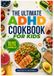 THE ULTIMATE ADHD COOKBOOK FOR KIDS