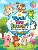 Would You Rather? Silly Animal Edition for Little Kids