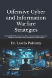 Offensive Independently Published Offensive Cyber and Information Warfare Strategies
