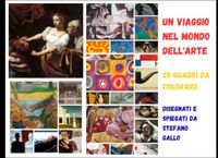 Un viaggio nel mondo dell'arte. 25 quadri da colorare: Disegnati e spiegati da Stefano Gallo