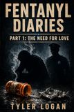 Fentanyl Diaries: Part 1: The Need for Love