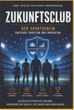 Zukunftsclub: Der Sportverein zwischen Tradition und Innovation Paperback