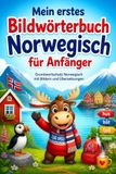 Mein erstes Bildwörterbuch Norwegisch für Anfänger: Grundwortschatz Norwegisch mit Bildern und Übersetzungen