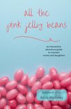 all Pink Jelly Beans: An Interactive Adventure Guide to Connect Moms and Daughters