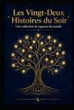 LES 22 HISTOIRES DU SOIR: UTILE AUSSI BIEN POUR LES PARENTS QUE POUR LES ENFANTS (rêver - surprendre - voyager - dormir - apprendre - sagesse)