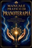 MANUALE Libri GmbH Manuale Pratico Di Pranoterapia: Tecniche olistiche, bioenergetica ed esercizi pratici per il benessere e l'equilibrio energetico
