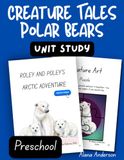 Creature Tales Polar Bear Unit Study - Preschool Workbook: Roley & Poley's Arctic Adventure