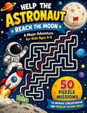 Help the Astronaut Reach the Moon: A Maze Adventure for Kids Ages 4-8: 50 Puzzle Missions to Improve Concentration and Problem Solving Skills