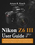 Nikon Z6 III User Guide