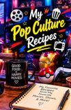 My Pop Culture Recipes Cookbook