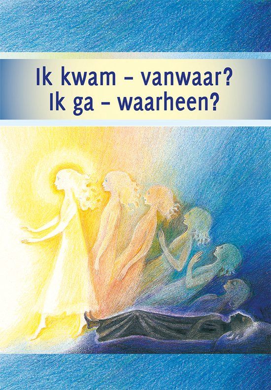 Ik Gabriele Verlag Das Wort Ik kwam - vanwaar? Ik ga - waarheen?: De 75 meest gestelde vragen over sterven, dood, karma en reïncarnatie
