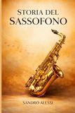 Storia del sassofono: Dalle officine di Parigi ai palchi del mondo, l’avventura di un’icona musicale