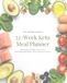 The Ultimate 52-Week Keto Cookbook & Meal Planner