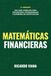 Matemáticas financieras: Una guía completa para estudiantes, profesionales y exámenes de certificación
