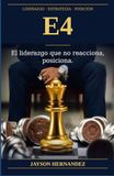 E4: El liderazgo que no reacciona, posiciona.